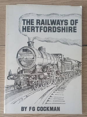 The Railways of Hertfordshire - F G Cockman  1978 + Corrigenda & Map 1st Edition