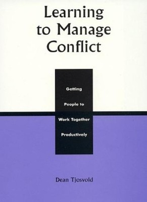 Learning to Manage Conflict: Getting People to Work Together Pro