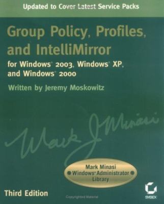Group Policy, Profiles, and IntelliMirror for Windows?2003, Windows?XP, and...