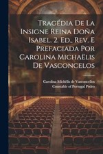 Pedro - Tragdia De La Insigne Reina Doa Isabel. 2. Ed. Rev. E Prefa - X555z