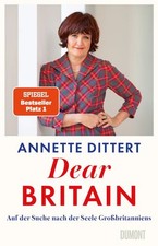 Dear Britain | Annette Dittert | deutsch