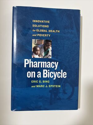 Pharmacy on a Bicycle : Innovative Solutions for Global Health - Eric G Bing