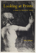 Looking at Prints: A Guide to Technical Terms by Paul Goldman (Booklet, 1981)