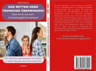 EHE RETTEN ODER TRENNUNG ÜBERWINDEN?: Dein Kind will kein Scheidungskind werden.