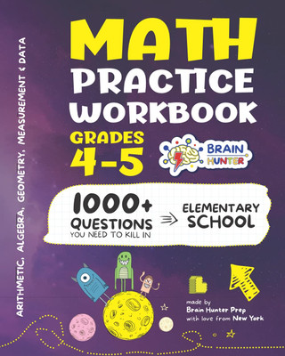 Math Practice Workbook Grades 4-5: 1000+ Questions You Need to Kill in Eleme...