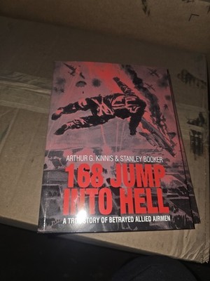 168 Jump Into Hell: A True Story of Betrayed Allied Airmen