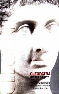 Cleopatra: Beyond the Myth by Chauveau, Michel