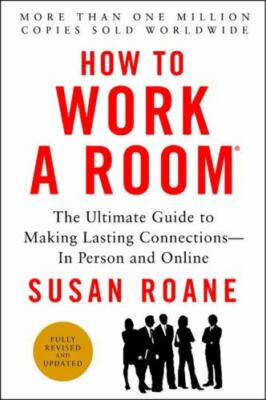 How to Work a Room The Ultimate Guide to Making Lasting Connections ROANE