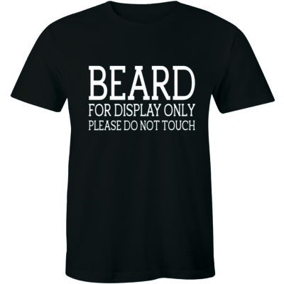 Beard For Display Only Please Do Not Touch - Funny Hipster Shirt Men's T-shirt