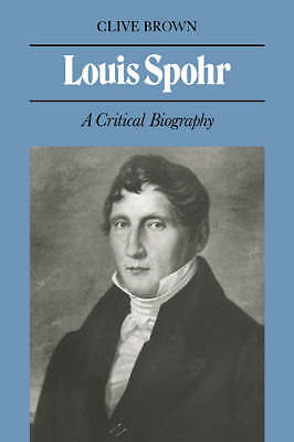 Louis Spohr A Critical Biography Brown Paperback Cambridge University Press