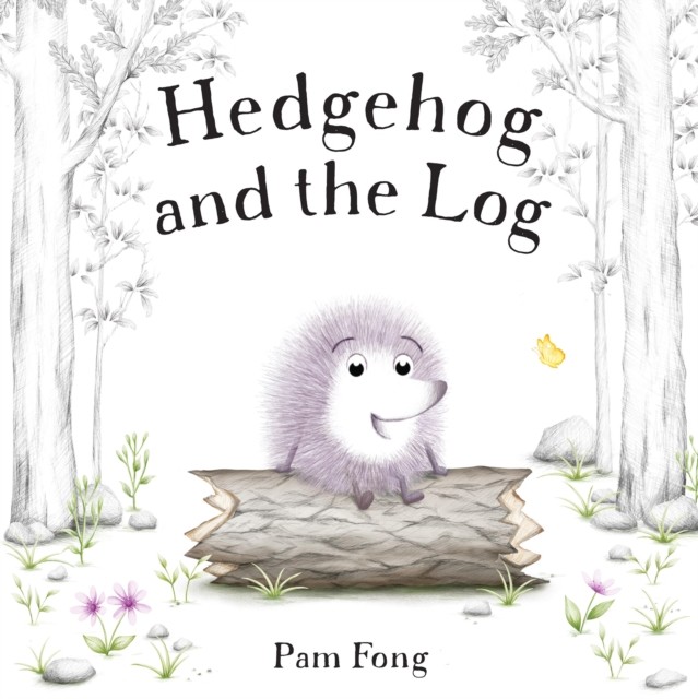 Hedgehog and the Log by Pam Fong (Hardback Book)