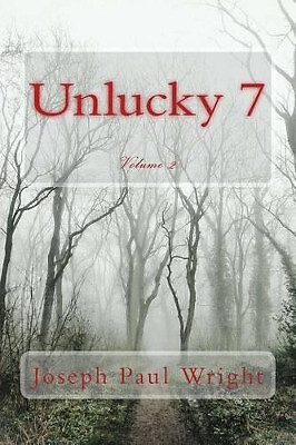 Unlucky 7: Volume 2 By Joseph Paul Wright - New Copy - 9781515087762