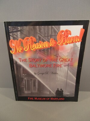 No Reason to Burn! The Story of the Great Baltimore Fire