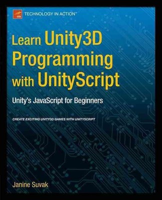 Learn Unity3D Programming with UnityScript: Unity's JavaScript for Beginners by 