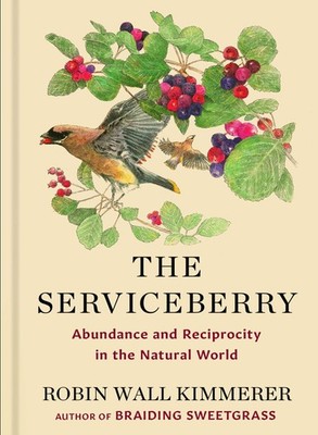 The Serviceberry: Abundance and Reciprocity in the Natural World (Thorndike ...