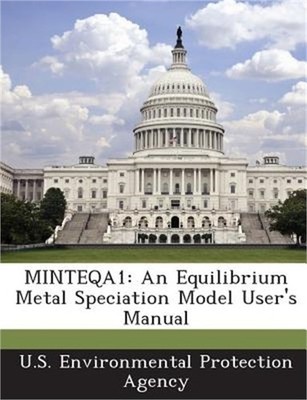 Minteqa1: An Equilibrium Metal Speciation Model User's Manual (Paperback or Soft