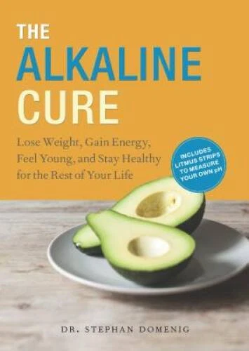 The Alkaline Cure: Lose Weight, Gain Energy and Feel Young - VERY GOOD