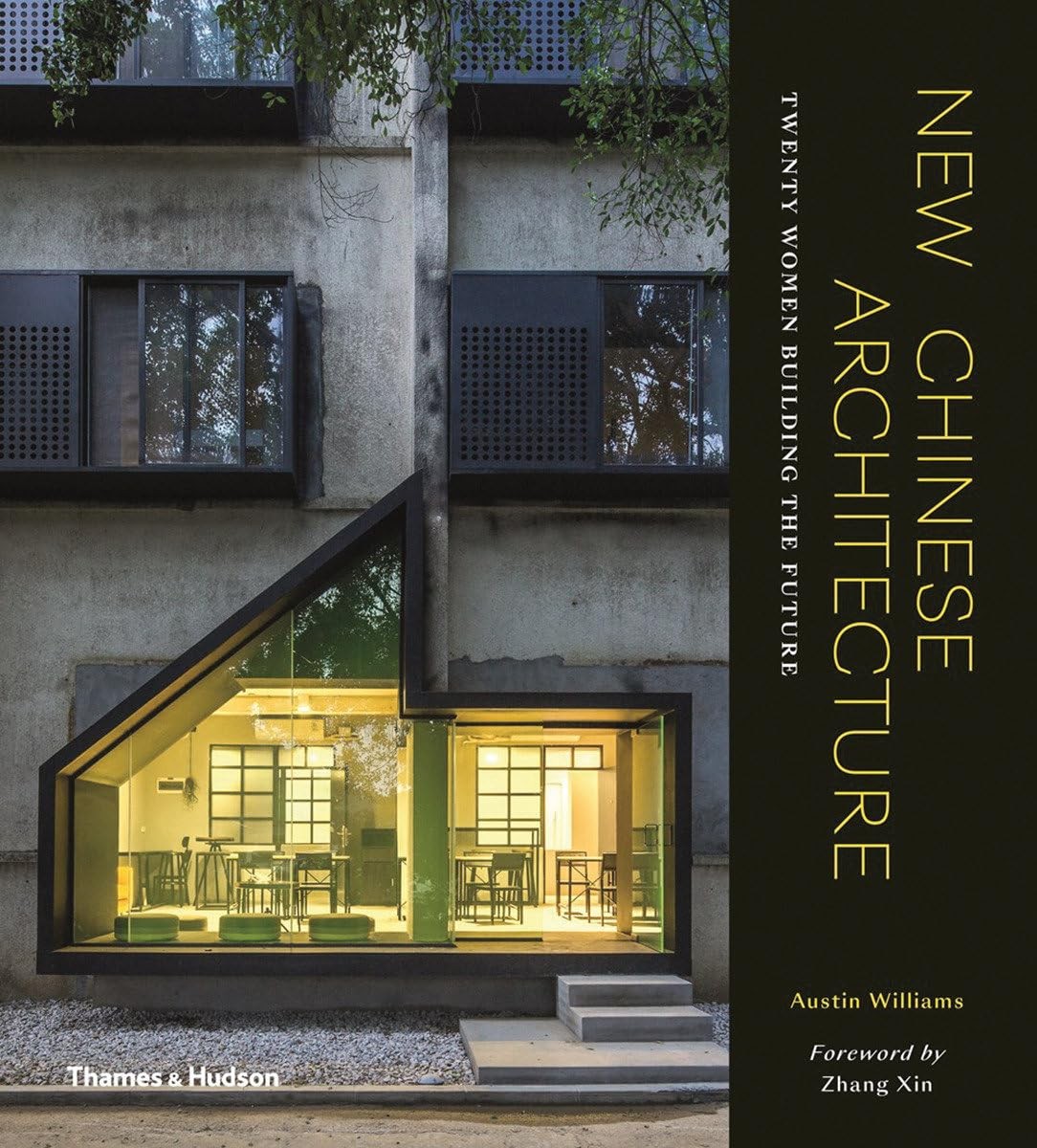 New Chinese Architecture: Twenty Women Building the Future [hardcover] Williams,