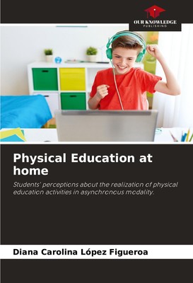 Physical Education at home Diana Carolina López Figueroa Taschenbuch Paperback