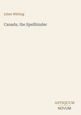 Lilian Whiting | Canada, the Spellbinder | Buch | Englisch (2026)