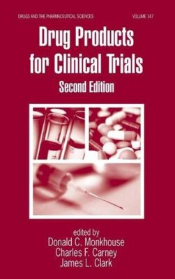 Drug Products for Clinical Trials, Second Edition - [CRC Press Inc]