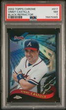 2002 Topps Chrome #617 Vinny Castilla Black Refractor PSA 7 None Higher Braves