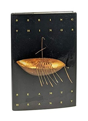 Seeing Things: Poems by Seamus Heaney