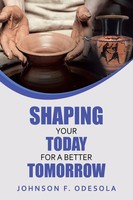 Shaping Your Today For A Better Tomorrow Johnson F. Odesola Taschenbuch Englisch
