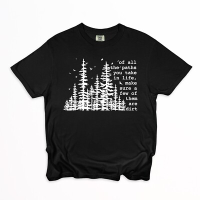 Of all the Paths you Take in Life Hiking T-shirt, Graphic Outdoor Camping Shirt