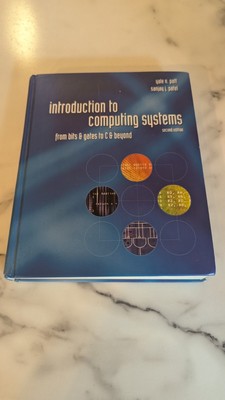 Introduction to Computing Systems: From Bits and Gates to C and Beyond 2nd ed.