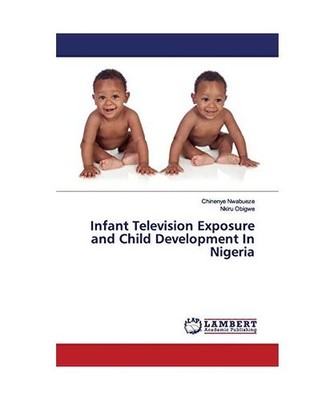 Infant Television Exposure and Child Development In Nigeria, Chinenye Nwabueze, 