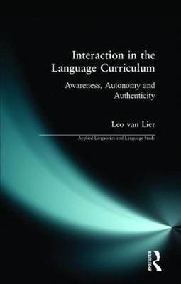 Interaction in the Language Curriculum: Awareness, Autonomy and Authenticity by