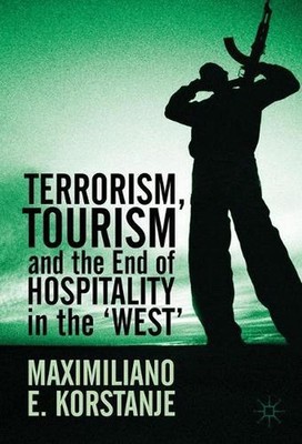 Terrorism, Tourism and the End of Hospitality in the 'West' by Maximiliano E. Ko
