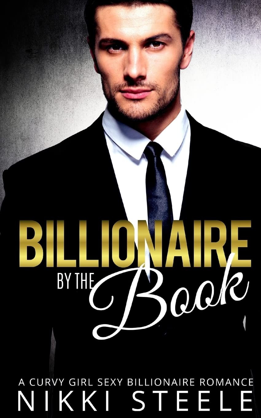 Billionaire by the Book: A Steamy Billionaire Romance,Steele, Ni