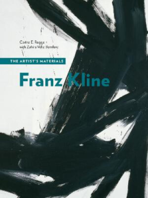 Franz Kline: The Artist's Materials by Corina E. Rogge