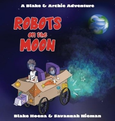 Blake A Hoena Robots on the Moon (Hardback) Blake & Archie Adventure (UK IMPORT)