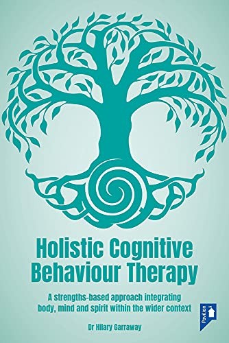Holistic Cognitive Behaviour Therapy: A Strengths-based Approach