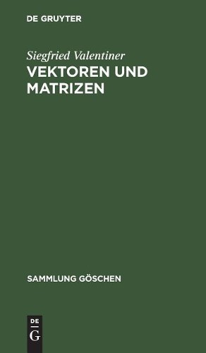 Siegfried Valentiner Vektoren und Matrizen (Hardback) Sammlung Göschen