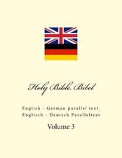 Holy Bible. Bibel: English - German Parallel Text. Englisch - Deutsch