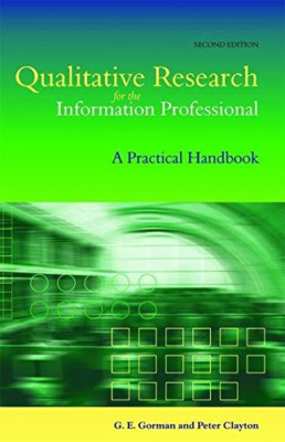 Qualitative Research For The Information Professional: A Practical Handbook (Fac