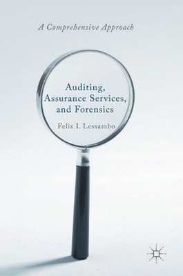 Auditing, Assurance Services, and Forensics: A Comprehensive Approach by Felix I