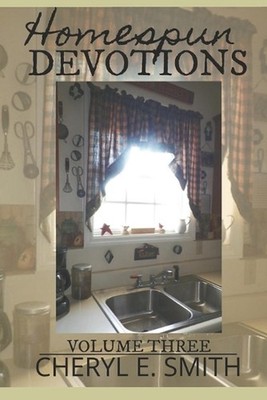 Homespun Devotions: Volume Three by Cheryl E. Smith Paperback Book