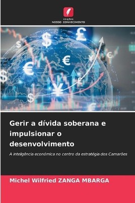 Gerir a dvida soberana e impulsionar o desenvolvimento by Michel Wilfried Zanga