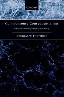 Commonsense Consequentialism : Wherein Morality Meets Rationality