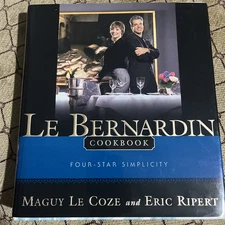 Bernardin Cookbook : Four-Star Simplicity by Maguy Le Coze and Eric Ripert...