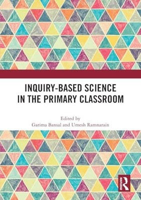 Inquiry-Based Science in the Primary Classroom by Garima Bansal NEW