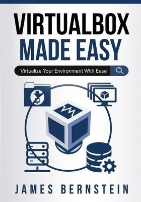 James Bernstein VirtualBox Made Easy (Taschenbuch) Computers Made Easy