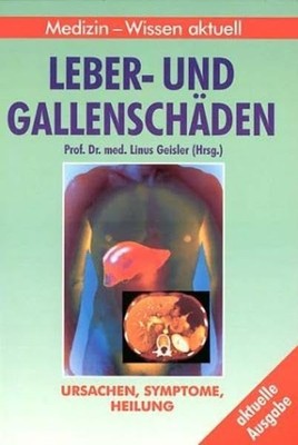 Leber- und Gallenschäden Prof. Dr. med Linus, Geisler: