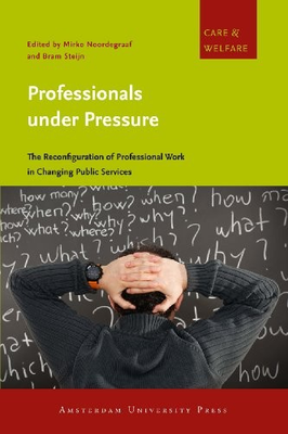 #ad #ad PROFESSIONALS UNDER PRESSURE: THE RECONFIGURATION OF By Mirko Noordegraaf amp; Bram $108.75