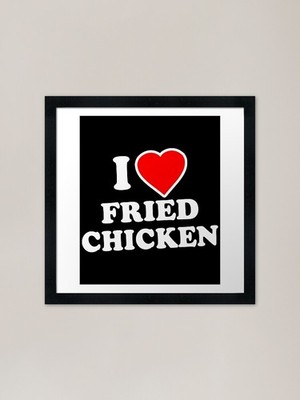 I Love Fried Chicken Gerahmte Kunst Pri Gerahmtes Wandbild Poster Leinwanddruck Bild